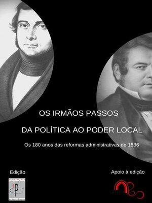 cover image of OS IRMÃOS PASSOS – DA POLÍTICA AO PODER LOCAL. Os 180 anos das reformas administrativas de 1836